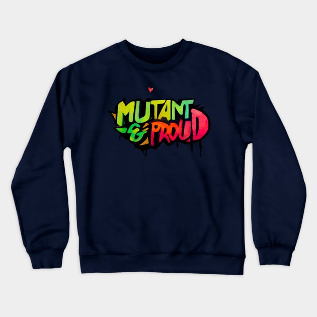 Mutant and Proud ! Graffiti style Crewneck Sweatshirt by AO01